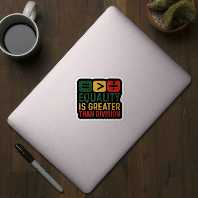 Equality Is Greater Than Division | Black History Month Inspirational Design by ArtistTee ⭐⭐⭐⭐⭐